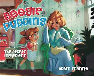 Boogie Pudding: The Secret Ingredient