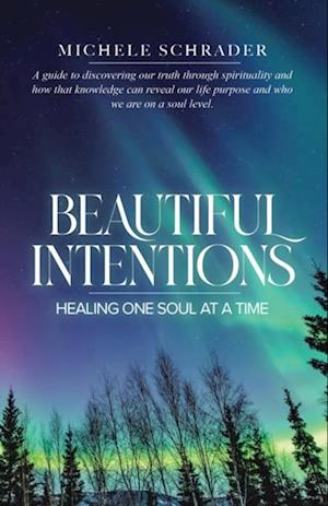 Beautiful Intentions: Healing One Soul at a Time