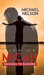 Life of Micah: Suicidal to Success 