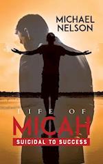 Life of Micah: Suicidal to Success 