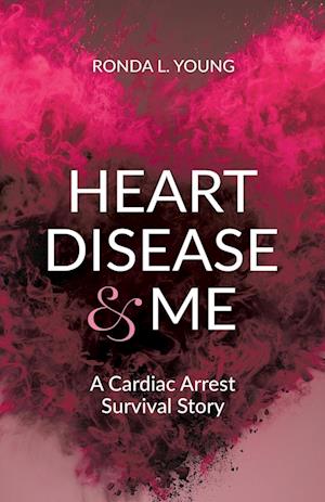 Heart Disease & Me: A Cardiac Arrest Survival Story