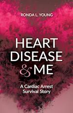 Heart Disease & Me: A Cardiac Arrest Survival Story 