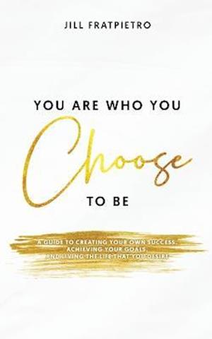 You Are Who You Choose to Be