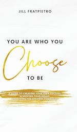 You Are Who You Choose to Be 