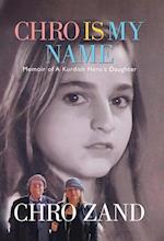 Chro Is My Name: Memoir of a Kurdish Hero's Daughter 