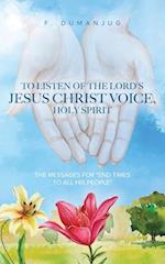 To Listen of the Lord's Jesus Christ Voice, Holy Spirit 