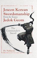 Joseon Korean Swordsmanship From the Source Jedok Geom