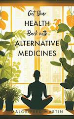 Get Your Health Back with Alternative Medicines 