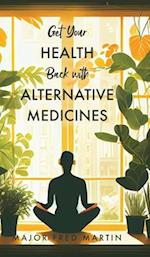 Get Your Health Back with Alternative Medicines 