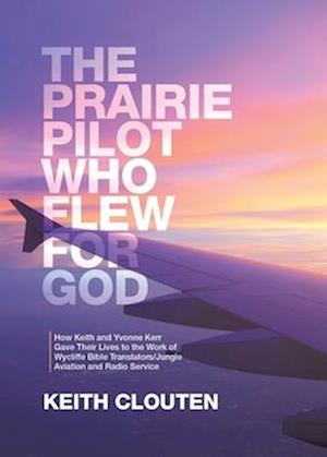 The Prairie Pilot Who Flew for God