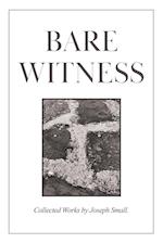 Bare Witness: Collected Works 