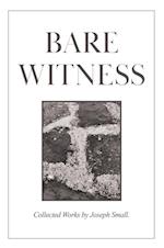 Bare Witness: Collected Works