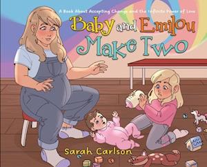 Baby and Emilou Make Two: A Book About Accepting Change and the Infinite Power of Love