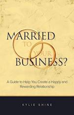 Married to your Business?