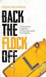 Back the Flock Off: A Guide for Learners. A Survival Guide for Parents. 