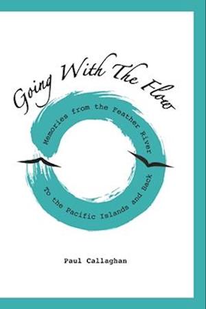 Going with the Flow: Memories From the Feather River to the Pacific Islands and Back