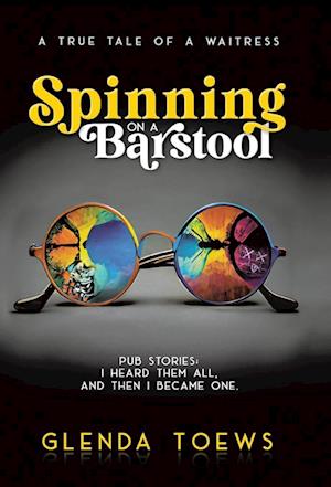 Spinning on a Barstool: A True Tale of a Waitress