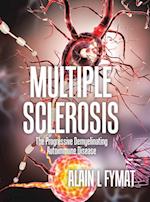Multiple Sclerosis: The Progressive Demyelinating Autoimmune Disease 