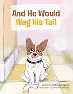 And He Would Wag His Tail 