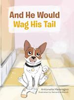 And He Would Wag His Tail 