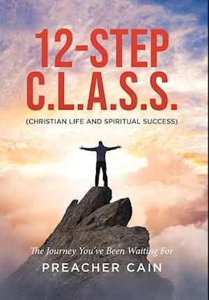 12-Step C.L.A.S.S. (Christian Life And Spiritual Success)