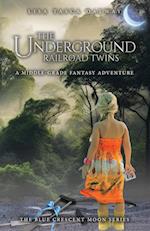 The Underground Railroad Twins: A Middle-Grade Fantasy Adventure 