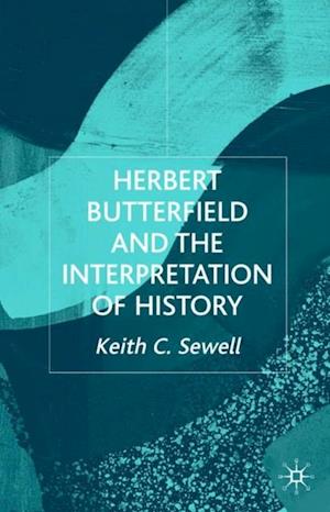 Herbert Butterfield and the Interpretation of History