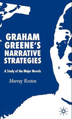 Graham Greene's Narrative Strategies