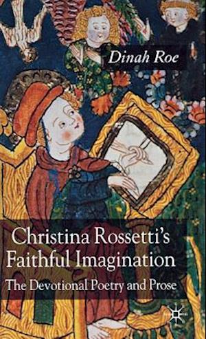 Christina Rossetti's Faithful Imagination