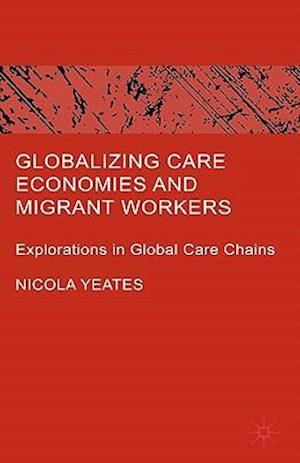 Globalizing Care Economies and Migrant Workers