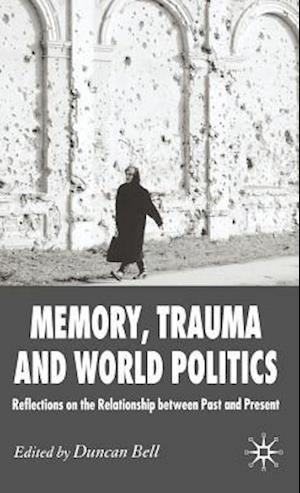 Memory, Trauma and World Politics