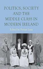 Politics, Society and the Middle Class in Modern Ireland