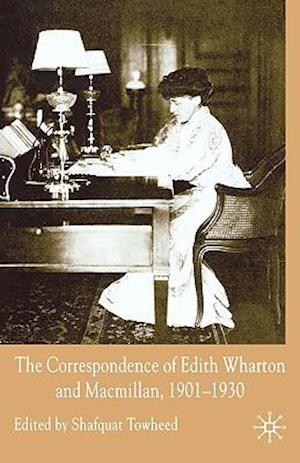 The Correspondence of Edith Wharton and Macmillan, 1901-1930