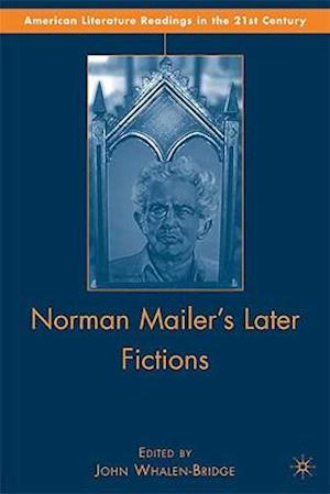 Norman Mailer's Later Fictions