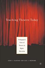 Teaching Theatre Today: Pedagogical Views of Theatre in Higher Education