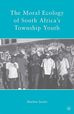 Moral Ecology of South Africa's Township Youth