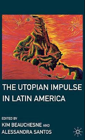 The Utopian Impulse in Latin America