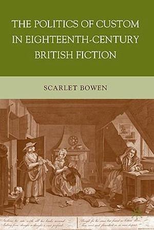 The Politics of Custom in Eighteenth-Century British Fiction
