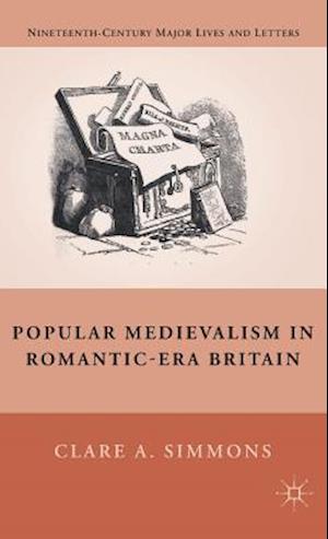 Popular Medievalism in Romantic-Era Britain