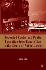 Recorded Poetry and Poetic Reception from Edna Millay to the Circle of Robert Lowell