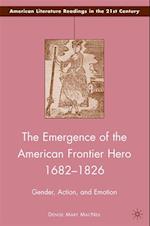 The Emergence of the American Frontier Hero 1682–1826
