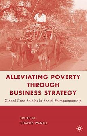 Alleviating Poverty through Business Strategy