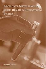 Biopolitical Surveillance and Public Health in International Politics