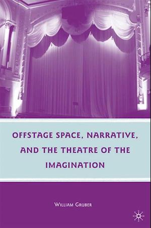 Offstage Space, Narrative, and the Theatre of the Imagination