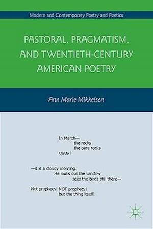 Pastoral, Pragmatism, and Twentieth-Century American Poetry