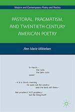 Pastoral, Pragmatism, and Twentieth-Century American Poetry