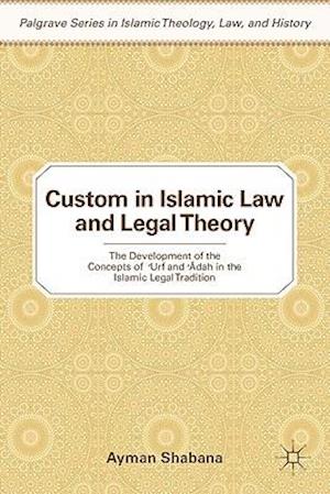 Custom in Islamic Law and Legal Theory