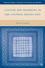 Culture and Hegemony in the Colonial Middle East