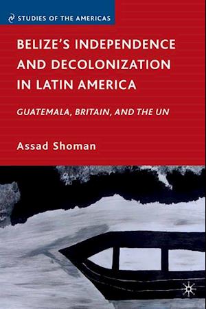 Belize's Independence and Decolonization in Latin America