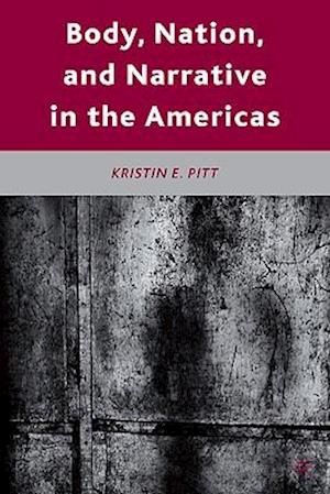 Body, Nation, and Narrative in the Americas